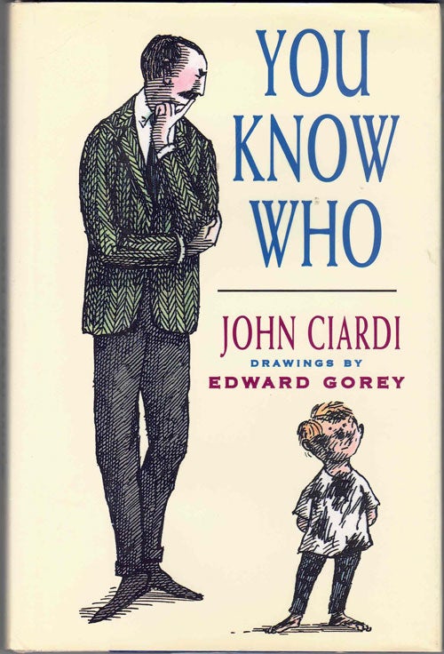 Item #64853 You Know Who. John Ciardi, Edward Gorey.