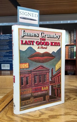 Item #64900 The Last Good Kiss: A Novel. James Crumley