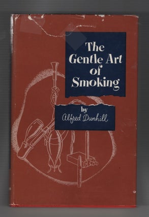 Item #64921 The Gentle Art of Smoking. Tobacco, Alfred H. Dunhill, James Arnold