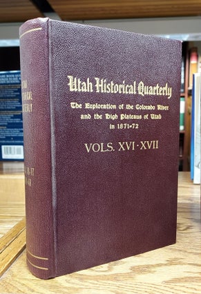 Item #64928 Utah Historical Quarterly,Vol. XVI; Vol. XVII (The Exploration of the Colorado River...