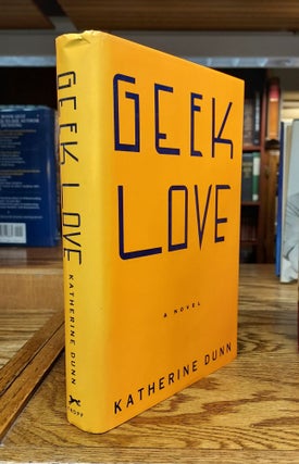 Item #64930 Geek Love. Katherine Dunn