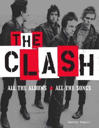 Item #64946 The Clash: All the Albums, All the Songs. Martin Popoff