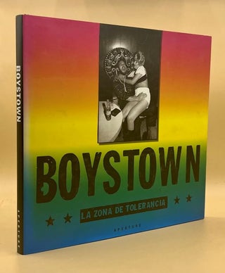 Item #64970 Boystown: La Zona de Tolerancia. Bill Wittliff, Keith Carter, Dave Hickey, Cristina...