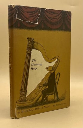 Item #64972 The Unstrung Harp; or, Mr. Earbrass Writes a Novel. Edward Gorey
