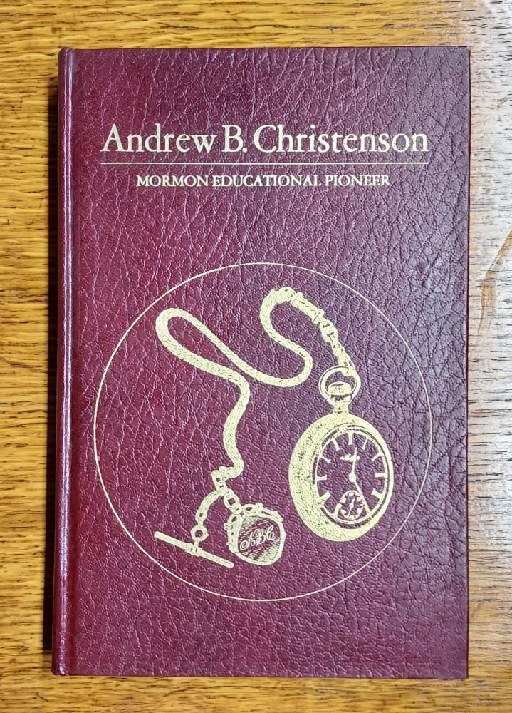 Item #64977 Andrew B. Christenson: Mormon Educational Pioneer. Lucile C. Tate.