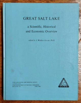 Item #64980 Great Salt Lake: A Scientific, Historical and Economic Overview. J. Wallace Gwynn