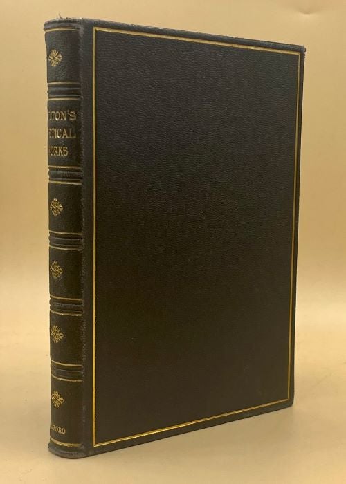 Item #64985 The Poetical Works of John Milton: Edited After the Original Texts. John Milton, M. A. Rev. H. C. Beeching.