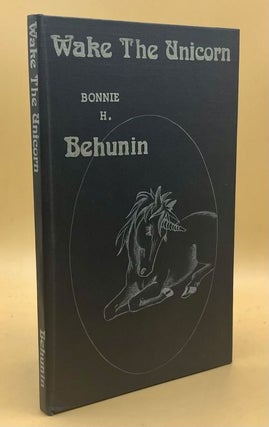 Item #64994 Wake the Unicorn. Bonnie H. Behunin