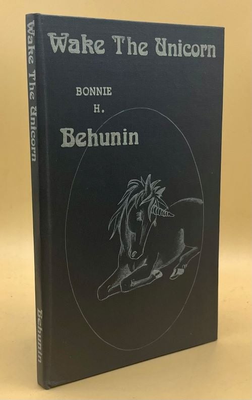 Item #64994 Wake the Unicorn. Bonnie H. Behunin.