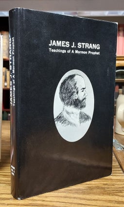Item #65005 James J. Strang: Teaching of a Mormon Prophet. James J. Strang, Donna Falk William...