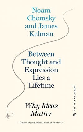 Item #65037 Between Thought and Expression Lies a Lifetime: Why Ideas Matter. Noam Chomsky, James...