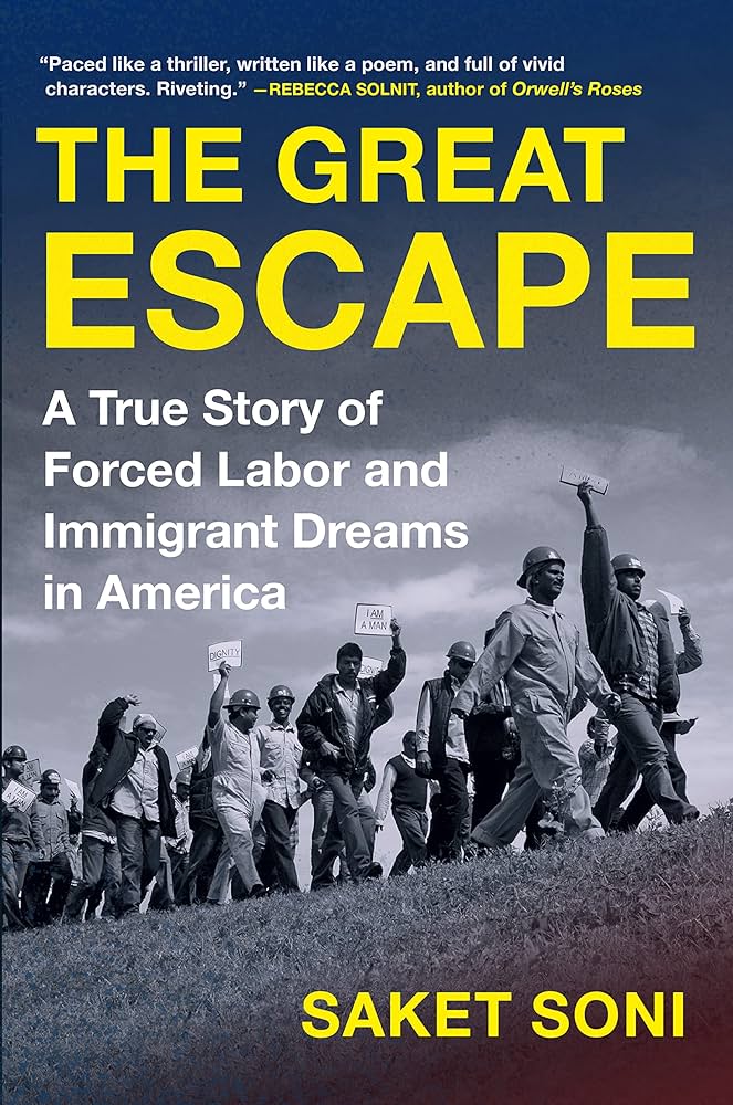 Item #65041 The Great Escape: A True Story of Forced Labor and Immigrant Dreams in America. Saket Soni.