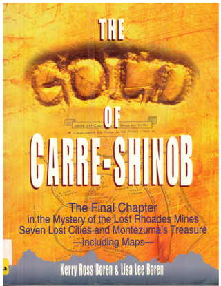 Item #65066 The Gold of Carre-Shinob: The Final Chapter in the Mystery of the Lost Rhoades Mines,...