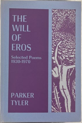 Item #65070 The Will of Eros: Selected Poems, 1930-1970. Parker Tyler