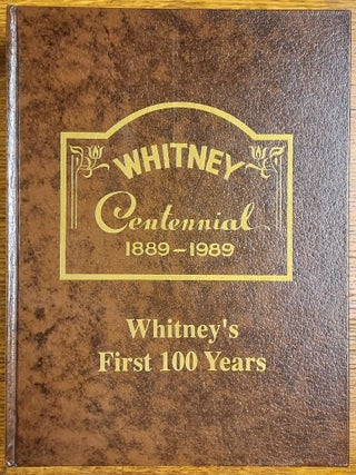 Item #65111 Whitney Centennial 1889-1989: Whitney's First 100 Years. Church of Jesus Christ of...