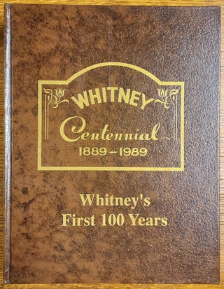 Item #65111 Whitney Centennial 1889-1989: Whitney's First 100 Years. Church of Jesus Christ of...