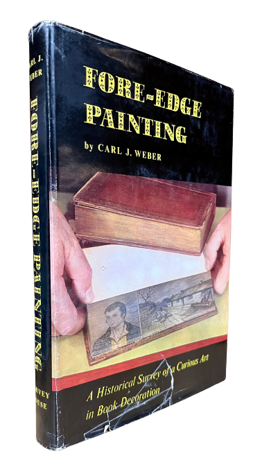 Item #65187 Fore-Edge Painting: A Historical Survey of a Curious Art in Book Decoration. Carl J. Weber.