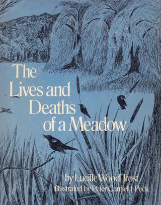Item #65192 The Lives and Deaths of a Meadow. Lucille Wood Trost