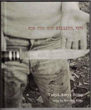 Item #65222 For the Hog Killing, 1979. Tanya Amyx Berry, Wendell Berry