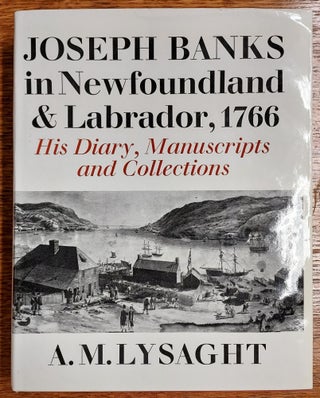 Item #65287 Joseph Banks in Newfoundland and Labrador, 1766: Hid Diary, Manuscripts and...