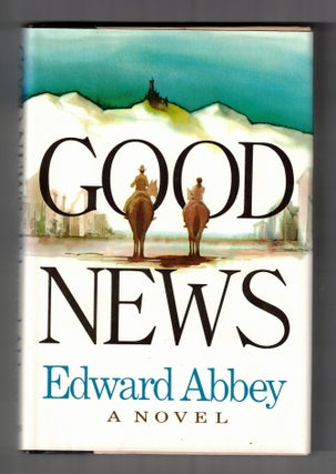 Item #65312 Good News. Edward Abbey