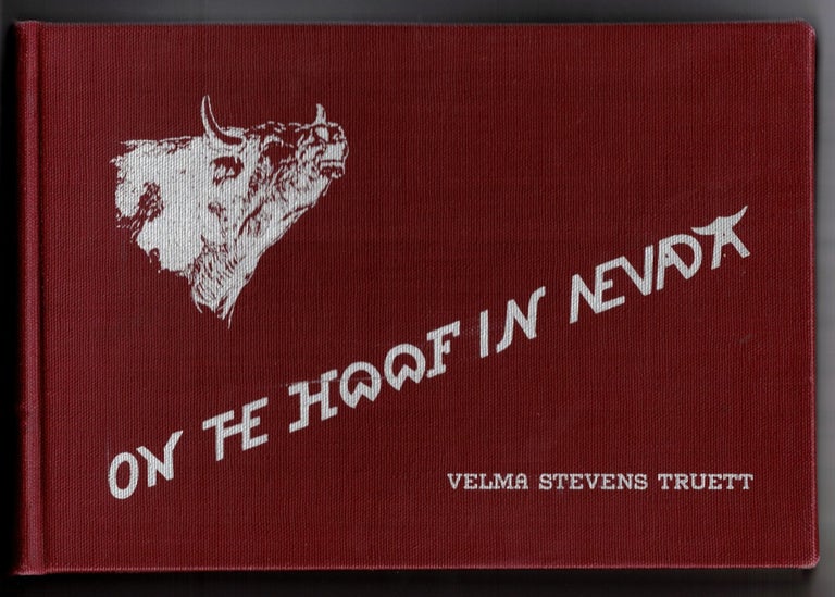 Item #65364 On the Hoof in Nevada: An Ownership History of Nevada Cattle and Horse Brands 1854 to 1950. Velma Stevens Truett.