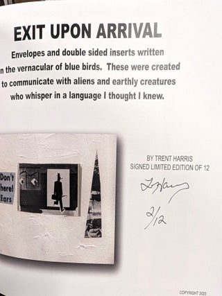 Exit Upon Arrival: Envelopes and double sided inserts written in the vernacular of blue birds. These were created to communicate with aliens and earthly creatures who whisper in a language I thought I knew