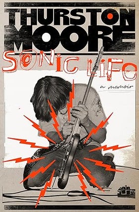 Item #65431 Sonic Life: A Memoir. Thurston Moore