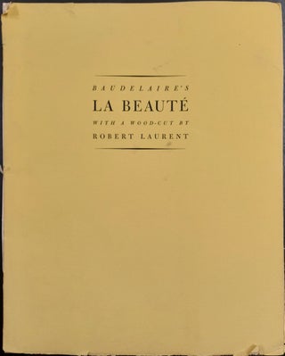 Item #65474 Baudelaire's La Beauté from Les Fleurs du Mal. With a Wood-cut by Robert Laurent....