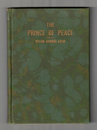 Item #65528 The Prince of Peace. William Jennings Bryan, Heber J. Grant signature