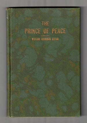 Item #65528 The Prince of Peace. William Jennings Bryan, Heber J. Grant signature