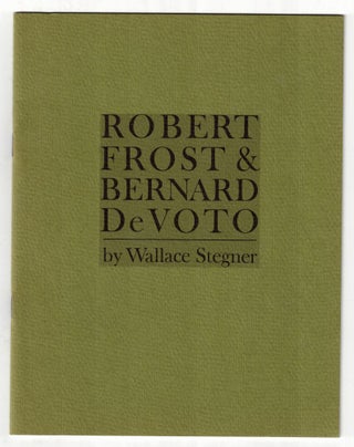 Item #65529 Robert Frost & Bernard DeVoto. Wallace Stegner