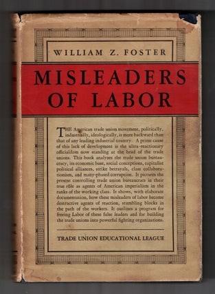 Item #65544 Misleaders of Labor. Labor History, William Z. Foster