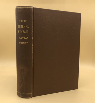 Item #65624 The Life of Heber C. Kimball, An Apostle: The Father and Founder of the British...