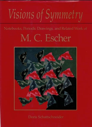 Item #65656 Visions of Symmetry: Notebooks, Periodic Drawings, and Related Work of M. C. Escher....