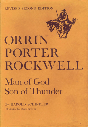 Item #65667 Orrin Porter Rockwell: Man of God Son of Thunder. Harold Schindler