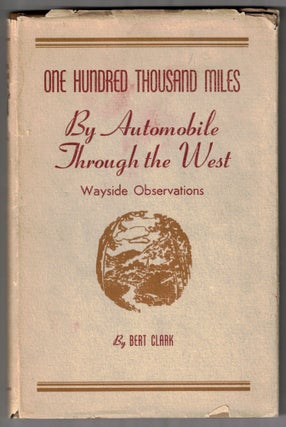 Item #65671 One Hundred Thousand Miles by Automobile Through the West: Wayside Observations. Bert...