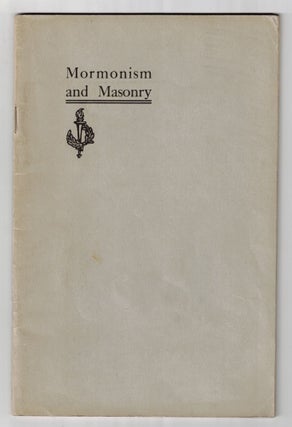 Item #65732 Mormonism and Masonry: A Utah Point of View (Presentation Copy). Goodwin, amuel, enry
