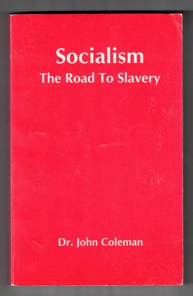 Item #65739 Socialism: The Road to Slavery. Anti-Communism, John Coleman, Anti-Socialism,...