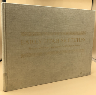 Item #65764 Early Utah Sketches: Historic Buildings and Scenes in Mormon Country. A. Russell...