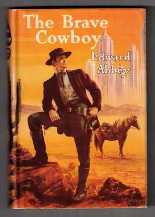 Item #65791 The Brave Cowboy: An Old Tale in a New Time. Edward Abbey