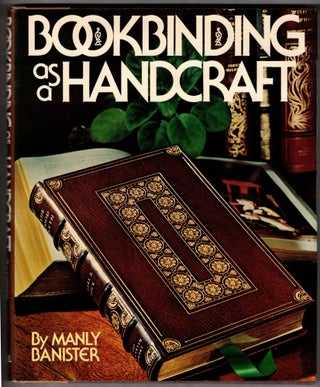 Item #65831 Bookbinding as a Handcraft. Manly Banister