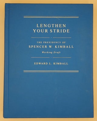Item #65864 Lengthen Your Stride: The Presidency of Spender W. Kimball (Working Draft). Edward L....