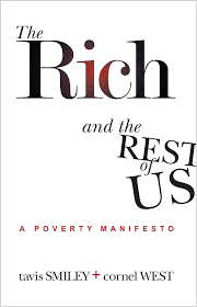 Item #65871 The Rich and the Rest of Us: A Poverty Manifesto. Tavis Smiley, Cornel West
