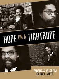 Item #65873 Hope on a Tightrope: Words and Wisdom. Cornel West