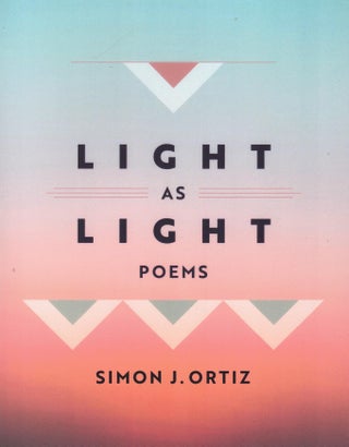 Item #65885 Light As Light. SImon J. Ortiz