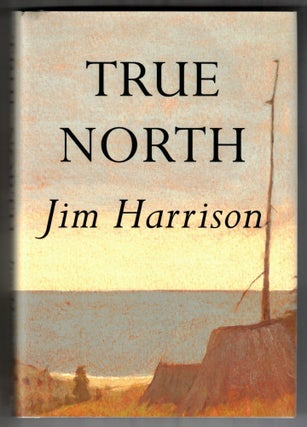 Item #65951 True North. Jim Harrison
