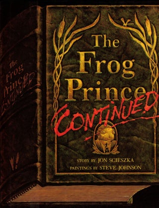 Item #65960 The Frog Prince Continued. Jon Scieszka, Steve Johnson