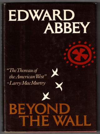 Item #65980 Beyond The Wall: Essays from the outside. Edward Abbey