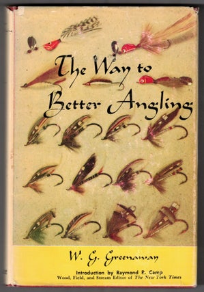 Item #66016 The Way to Better Angling. W. G. Greenaway, Raymond R. Camp